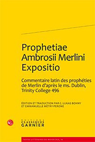 9782812402227: Prophetiae Ambrosii Merlini Expositio: dition et traduction d'un commentaire latin des prophties de Merlin d'aprs le ms. Dublin, Trinity College 496