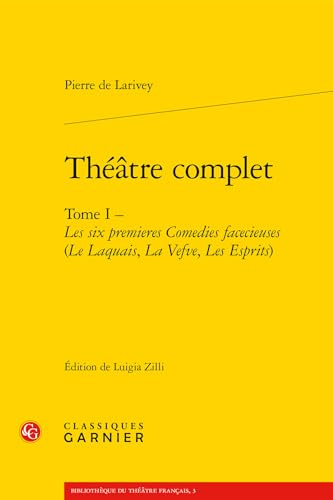 Beispielbild fr Thtre complet: Tome I - Les six premieres Comedies facecieuses (Le Laquais, La Vefve, Les Esprits) zum Verkauf von Gallix