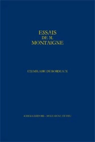 9782812402333: Fac-simile en quadrichromie de l'"Exemplaire de Bordeaux" des "Essais" de Montaigne. Exemplaire contenant le manuscrit de la dernire dition des - reli maroquin n 1-80