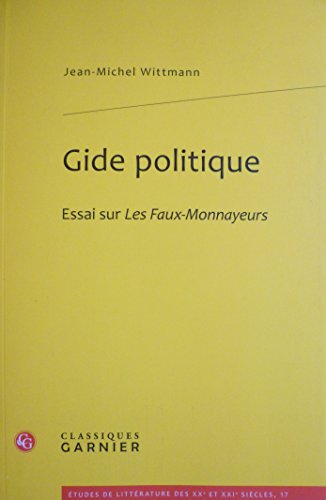 9782812402401: Gide politique: Essai sur Les faux-monnayeurs: 17 (Etudes De Litterature Des Xxe Et Xxie Siecles)