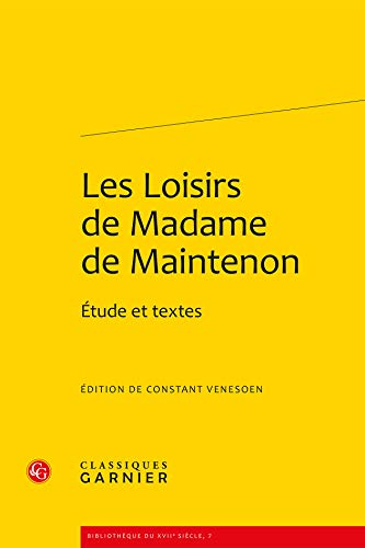 Stock image for Les Loisirs de Madame de Maintenon: Etude Et Textes (Bibliotheque Du Xviie Siecle) (French Edition) for sale by Gallix