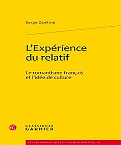 9782812402562: L'Expérience du relatif: Le romantisme français et l'idée de culture
