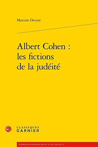 9782812402760: Albert Cohen : les fictions de la judit: Les Fictions de la Judeite: 19 (Etudes De Litterature Des Xxe Et Xxie Siecles)
