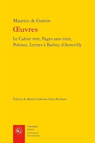 Beispielbild fr Oeuvres: Le Cahier Vert, Pages Sans Titre, Poemes, Lettres a Barbey d'Aurevilly (Litteratures Francophones) (French Edition) zum Verkauf von Gallix