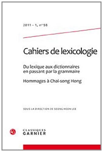 9782812402920: Cahiers de lexicologie: Du lexique aux dictionnaires en passant par la grammaire. Hommages  Chai-song Hong (2011) (2011 - 1, n 98)