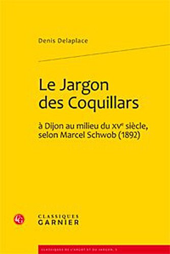 Beispielbild fr le jargon des Coquillars  Dijon au milieu du XV sicle, selon Marcel Schwob (1892) zum Verkauf von Chapitre.com : livres et presse ancienne