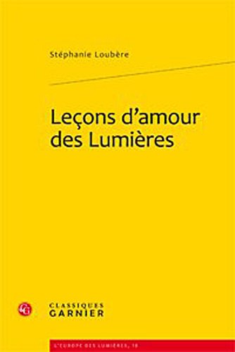 Beispielbild fr Leons d'amour des Lumires (L'Europe des Lumires, 10) (French Edition) zum Verkauf von Gallix