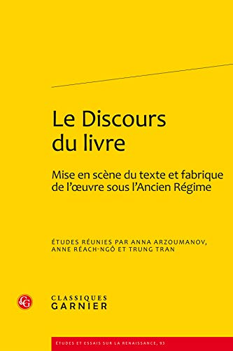 9782812403095: Le discours du livre : Mise en scne du texte et fabrique de l'oeuvre sous l'Ancien Rgime