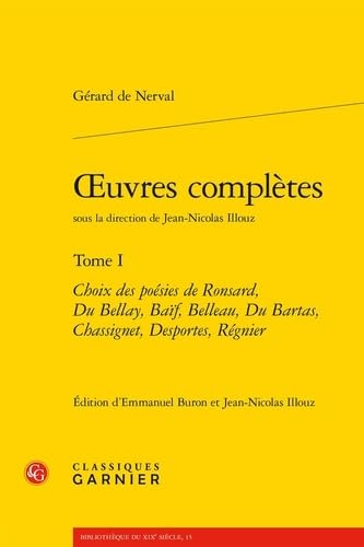 9782812403323: Choix Des Poesies de Ronsard, Du Bellay, Baif, Belleau, Du Bartas, Chassignet, Desportes, Regnier: Choix des posies de Ronsard, Du Bellay, Baf, ... Rgnier: Tome I (Bibliotheque Du Xixe Siecle)