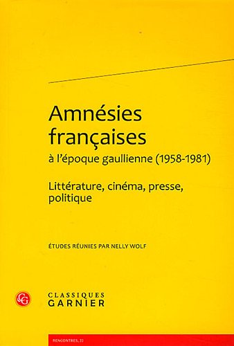 Stock image for Amnesies Francaises a l'Epoque Gaullienne (1958-1981): Litterature, Cinema, Presse, Politique (Rencontres) (French Edition) for sale by Gallix