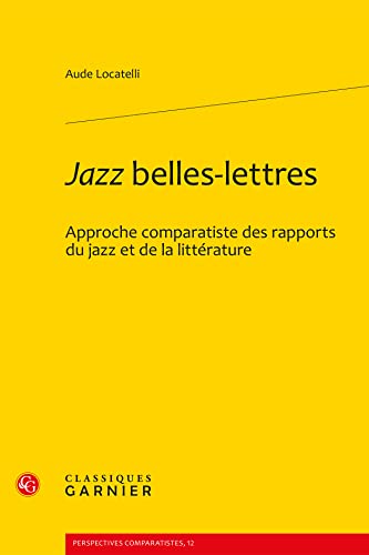 9782812403521: Jazz belles-lettres: Approche comparatiste des rapports du jazz et de la littrature: 1 (Litteratures Et Musique, 1)