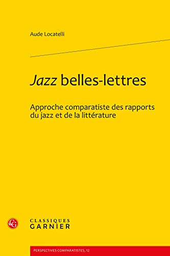 9782812403521: Jazz Belles-Lettres: Approche Comparatiste Des Rapports Du Jazz Et de la Litterature: 1 (Litteratures Et Musique, 1)