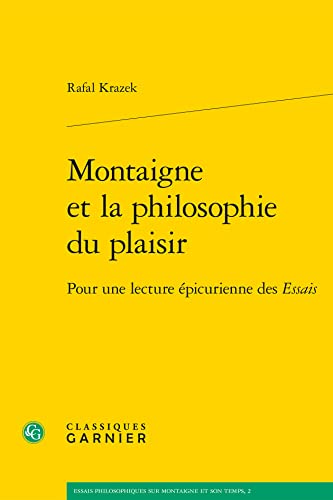 9782812403613: Montaigne et la philosophie du plaisir: Pour une lecture picurienne des Essais: 2 (Essais Philosophiques Sur Montaigne Et Son Temps)
