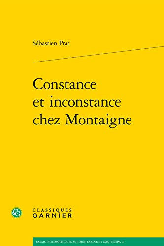 Stock image for Constance Et Inconstance Chez Montaigne (Essais Philosophiques Sur Montaigne Et Son Temps) (French Edition) for sale by Gallix
