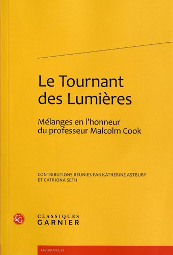 Stock image for Le Tournant des Lumires: Mlanges en l'honneur de Malcolm Cook for sale by Gallix