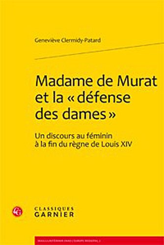 9782812405129: Madame de Murat et la  dfense des dames : Un discours au fminin  la fin du rgne de Louis XIV