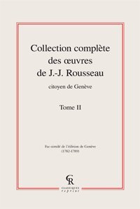 Beispielbild fr Collection Complete Des Oeuvres de J.-J. Rousseau, Citoyen de Geneve. Tome II (Litteratures Francaises Et Francophones) (French Edition) zum Verkauf von Gallix