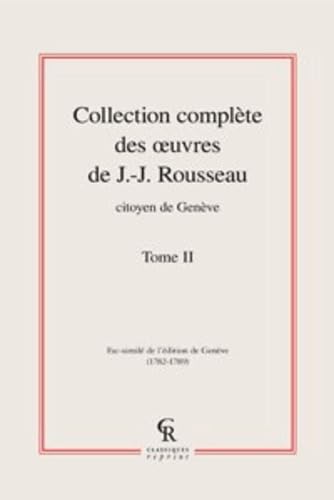 9782812405471: Collection complte des oeuvres de Jean-Jacques Rousseau, Citoyen de Genve.: Volume II: 2 (Litteratures Francaises Et Francophones)