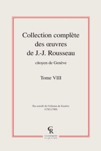 9782812405532: Collection complte des oeuvres de J.-J. Rousseau, Citoyen de Genve: Tome VIII: 8 (Litteratures Francaises Et Francophones)