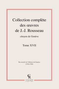 Stock image for Collection Complete Des Oeuvres de J.-J. Rousseau, Citoyen de Geneve. Tome XVII (Litteratures Francaises Et Francophones) (French Edition) for sale by Gallix