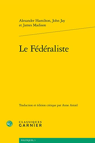 Le Federaliste (Politiques) (French Edition) (9782812405655) by Hamilton, Alexander; Madison, James; Jay, John