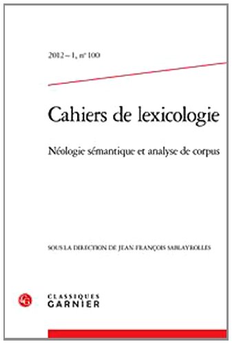 Imagen de archivo de Cahiers de lexicologie: Nologie smantique et analyse de corpus (2012) (2012 - 1, n 100) a la venta por Ammareal