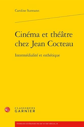Beispielbild fr Cinema Et Theatre Chez Jean Cocteau: Intermedialite Et Esthetique: 28 (Etudes de Litterature Des Xxe Et Xxie Siecles) zum Verkauf von HALCYON BOOKS