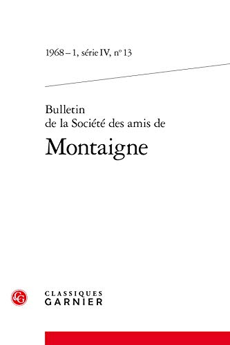 Stock image for bulletin de la socit internationale des amis de Montaigne N.13 ; IV ; 1968-1 for sale by Chapitre.com : livres et presse ancienne