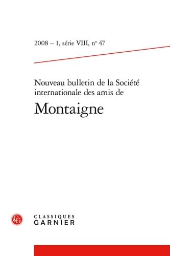 Beispielbild fr NOUVEAU BULLETIN DE LA SOCIETE INTERNATIONALE DES AMIS DE MONTAIGNE n.47 : VIII 2008-1 zum Verkauf von Chapitre.com : livres et presse ancienne