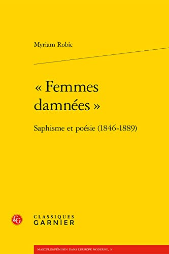 9782812406041: "femmes damnees" - saphisme et poesie (1846-1889): SAPHISME ET POSIE (1846-1889) (MASCULIN/FEMININ DANS L EUROPE MODERNE)