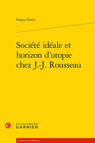 9782812406225: Societe Ideale Et Horizon D'utopie Chez J.-j. Rousseau