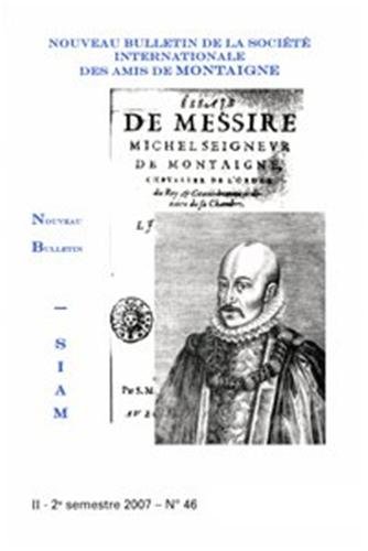 Beispielbild fr Nouveau Bulletin De La Societe Internationale Des Amis De Montaigne N.46 ; T.46 ; Viii ; 2007-2 zum Verkauf von Chapitre.com : livres et presse ancienne