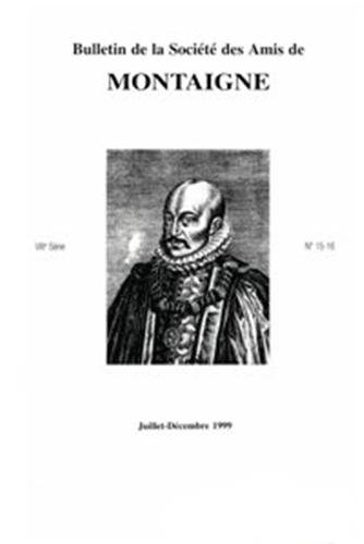 Beispielbild fr Bulletin de la Socit des amis de Montaigne. VIII, 1999-2, n 15-16 zum Verkauf von Gallix