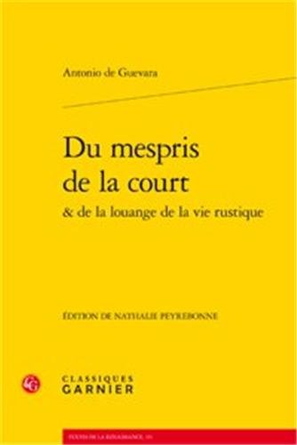 9782812407741: Du mpris de la court & de la louange de la vie rustique: 181 (Textes De La Renaissance)