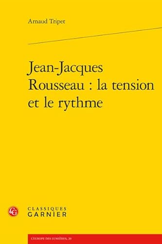 Imagen de archivo de Jean-Jacques Rousseau : la tension et le rythme [Broch] Tripet, Arnaud; Delon, Michel et Berchtold, Jacques a la venta por BIBLIO-NET