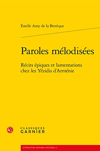 9782812407871: Paroles Melodisees: Recits Epiques Et Lamentations Chez Les Yezidis D'armenie: Rcits piques et lamentations chez les Yezidis d'Armnie