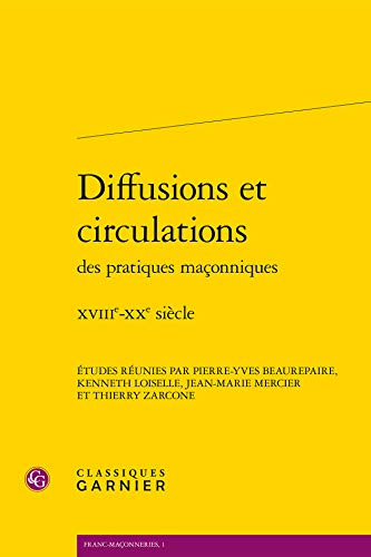 Beispielbild fr Diffusions Et Circulations Des Pratiques Maconniques: Xviiie-Xxe Siecle (English and French Edition) zum Verkauf von More Than Words