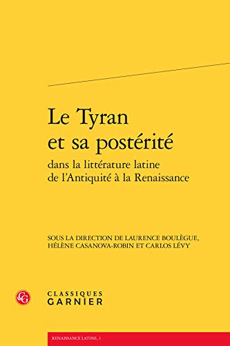 Beispielbild fr Le Tyran et sa postrit dans la littrature latine de l'Antiquit  la Renaissance zum Verkauf von Gallix