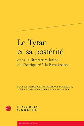 Stock image for Le Tyran et sa postrit dans la littrature latine de l'Antiquit  la Renaissance for sale by Gallix