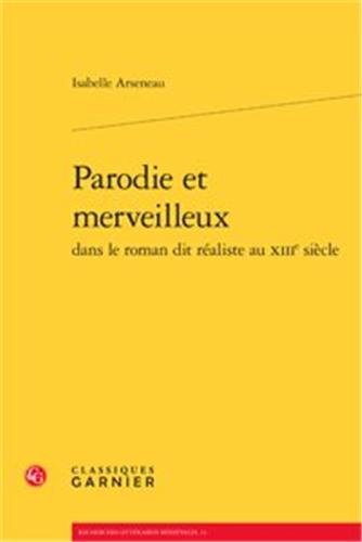 Beispielbild fr Parodie Et Merveilleux Dans Le Roman Dit Realiste Au Xiiie Siecle (Recherches Litteraires Medievales) (French Edition) zum Verkauf von Gallix