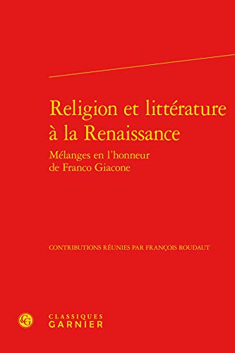 Beispielbild fr Religion et littrature  la Renaissance: Mlanges en l'honneur de Franco Giacone zum Verkauf von Gallix