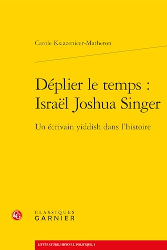 Beispielbild fr Deplier Le Temps: Israel Joshua Singer: Un Ecrivain Yiddish Dans l'Histoire (Litterature, Histoire, Politique) (French Edition) zum Verkauf von Gallix