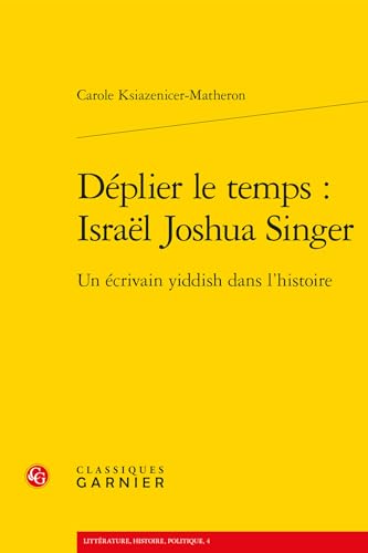 9782812408120: Dplier le temps : Israel Joshua Singer: Un crivain yiddish dans l'histoire: 4 (Litterature, Histoire, Politique)