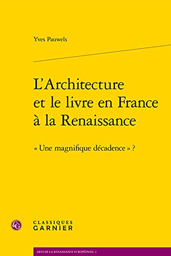 9782812408625: L'Architecture et le livre en France  la Renaissance:  Une magnifique dcadence  ?