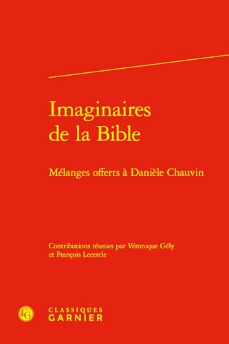 Stock image for Imaginaires de la Bible : Mlanges offerts  Danile Chauvin for sale by Chapitre.com : livres et presse ancienne