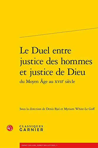 9782812408878: Le duel entre justice des hommes et justice de Dieu du Moyen Age au XVIIe sicle