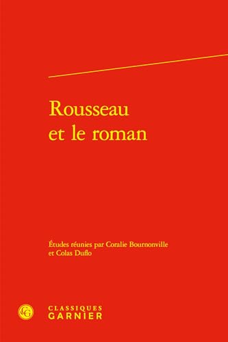 Beispielbild fr Rousseau et le roman zum Verkauf von Chapitre.com : livres et presse ancienne