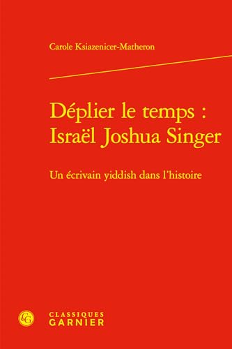 Beispielbild fr Dplier le temps : Isral Joshua Singer : Un crivain yiddish dans l'histoire zum Verkauf von Chapitre.com : livres et presse ancienne