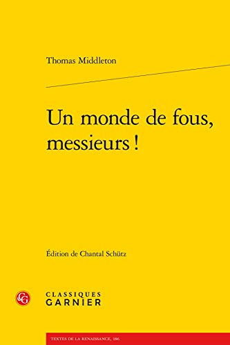 Beispielbild fr Un Monde de Fous, Messieurs ! (Textes de La Renaissance) (English and French Edition) zum Verkauf von Gallix