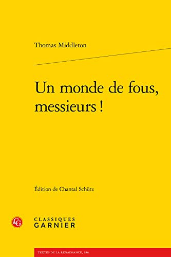 9782812409271: Un Monde de Fous, Messieurs ! (Textes de La Renaissance) (English and French Edition)